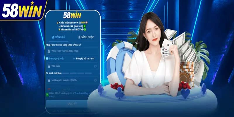 Hướng dẫn đăng ký 58WIN nhanh chóng, an toàn